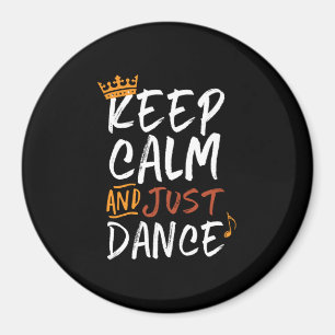 Keep Calm Just Dance Dancing Dancer Magnet