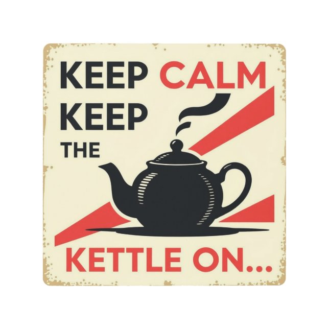 Keep Calm & Keep the Kettle On Metal Print (Front)