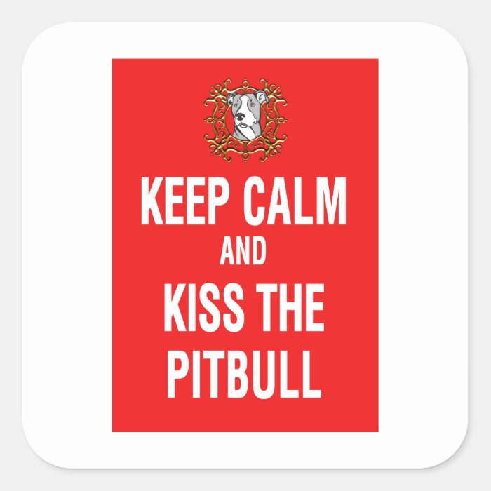 Keep Calm & Kiss the Pitbull Stickers