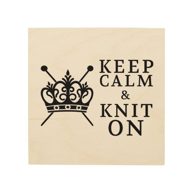 Keep Calm & Knit On • Craft Room Wood Wall Art (Front)