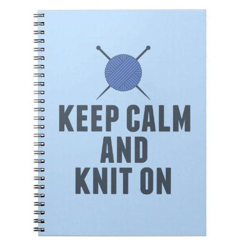 Keep Calm Knit On Funny Knitting Notebook