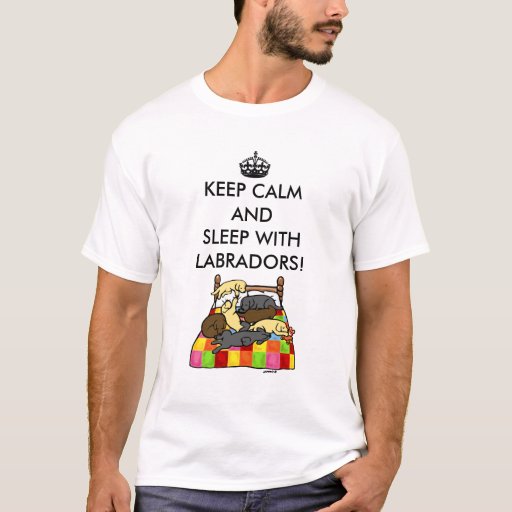 Keep Calm Labradors T-Shirt 