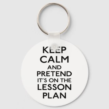 Keep Calm Lesson Plan Keychain by LabelMeHappy at Zazzle