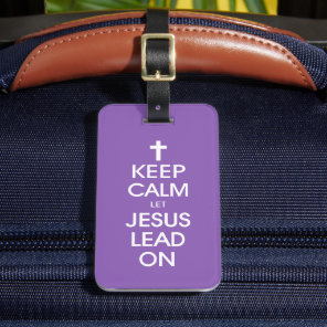 Keep Calm Let Jesus Lead On - Christian Christ God Luggage Tag
