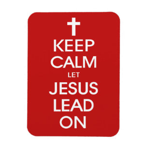 Keep Calm Let Jesus Lead On - Christian Christ God Magnet