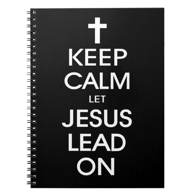 Keep Calm Let Jesus Lead On - Christian Christ God Notebook (Front)