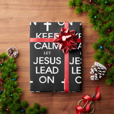 Keep Calm Let Jesus Lead On - Christian Christmas Wrapping Paper