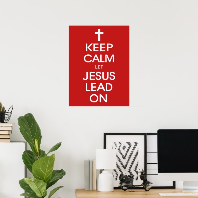 Keep Calm Let Jesus Lead On - Christian Faith God Poster (Home Office)