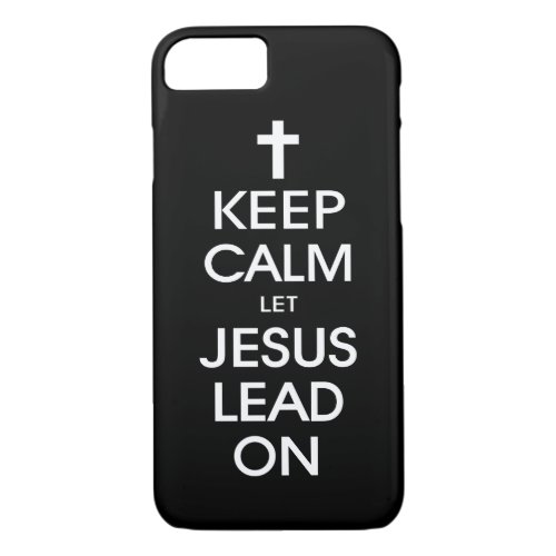 Keep Calm Let Jesus Lead On _ Christian Religious iPhone 87 Case