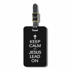Keep Calm Let Jesus Lead On - Christian Religious Luggage Tag