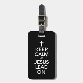 Keep Calm Let Jesus Lead On - Christian Religious Luggage Tag