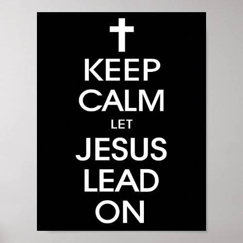 Keep Calm Let Jesus Lead On _ Christian Religious Poster