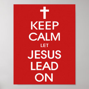 Keep Calm Let Jesus Lead On - Christian Religious Poster