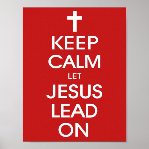 Keep Calm Let Jesus Lead On _ Christian Religious Poster