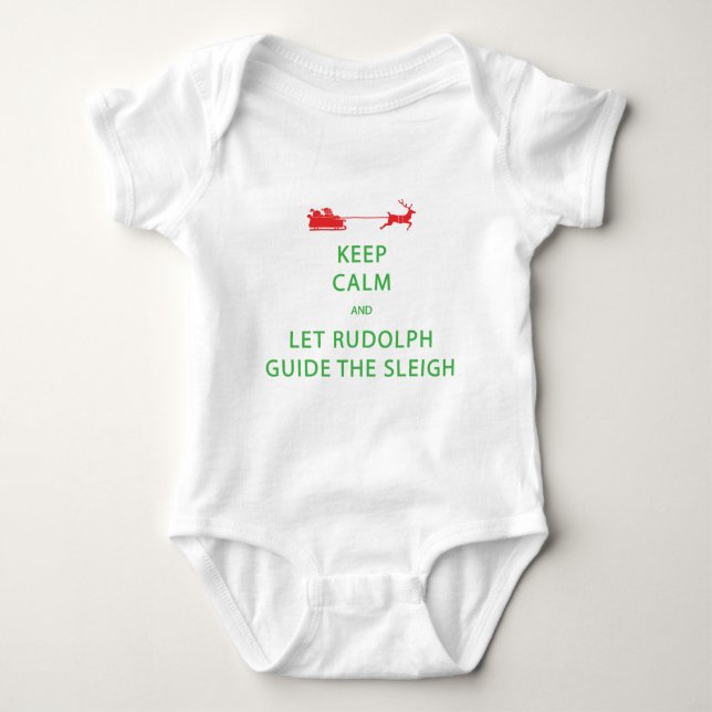 Keep Calm Let Rudolph Guide Sleigh Baby Bodysuit (Front)