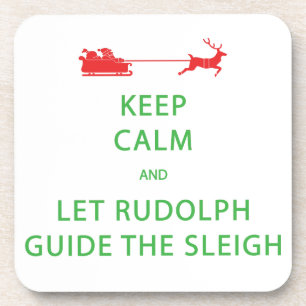 Keep Calm Let Rudolph Guide Sleigh Beverage Coaster
