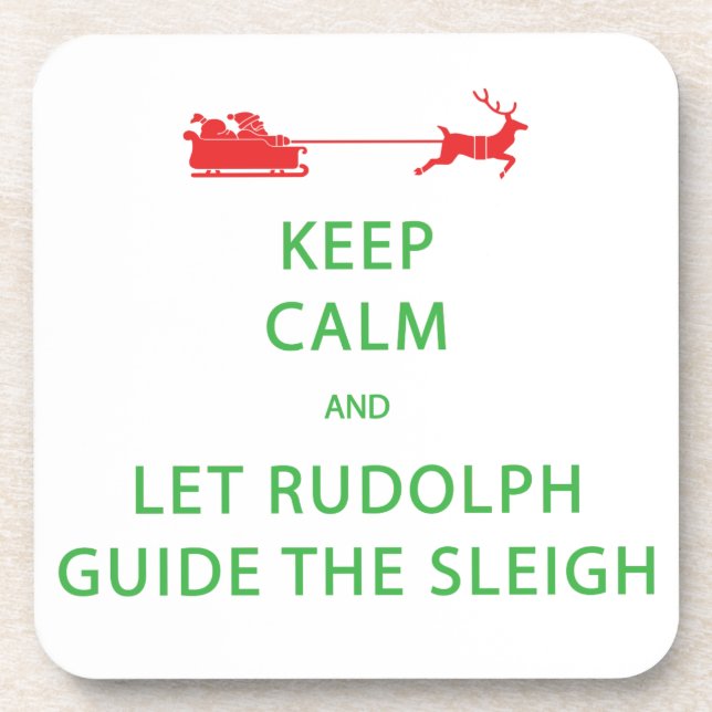 Keep Calm Let Rudolph Guide Sleigh Beverage Coaster (Front)