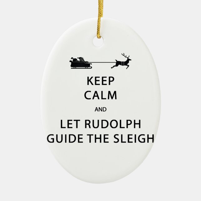 Keep Calm Let Rudolph Guide Sleigh Ceramic Ornament (Front)