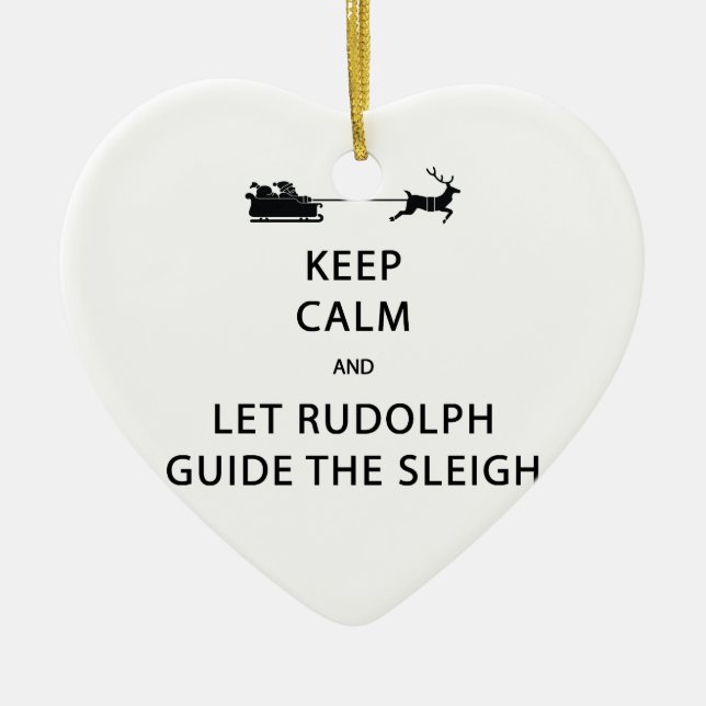 Keep Calm Let Rudolph Guide Sleigh Ceramic Ornament (Front)