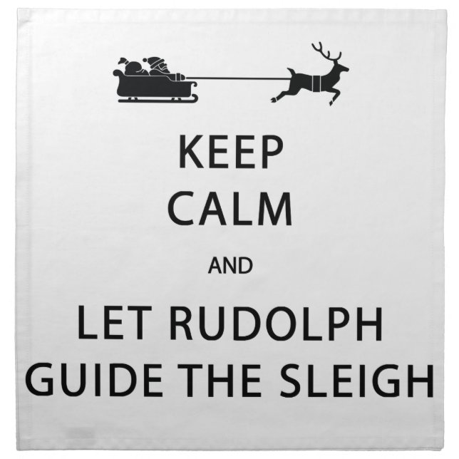 Keep Calm Let Rudolph Guide Sleigh Cloth Napkin (Front)
