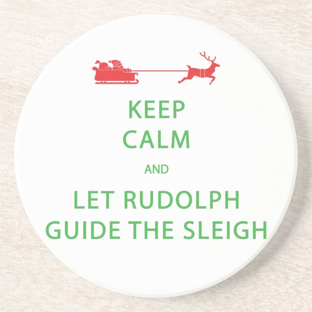 Keep Calm Let Rudolph Guide Sleigh Drink Coaster (Front)