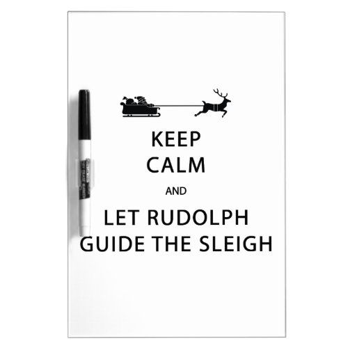 Keep Calm Let Rudolph Guide Sleigh Dry Erase Board