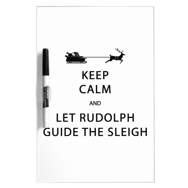 Keep Calm Let Rudolph Guide Sleigh Dry Erase Board (Front)
