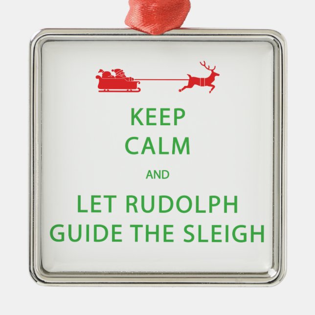 Keep Calm Let Rudolph Guide Sleigh Metal Ornament (Front)