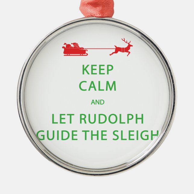 Keep Calm Let Rudolph Guide Sleigh Metal Ornament (Front)
