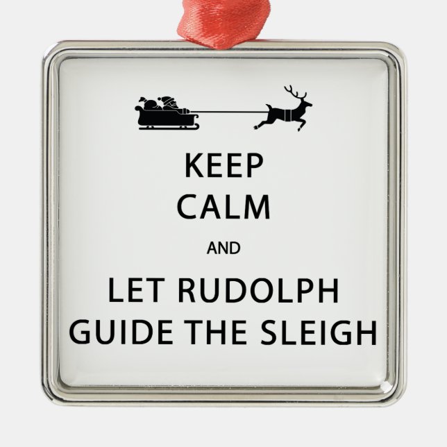 Keep Calm Let Rudolph Guide Sleigh Metal Ornament (Front)