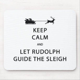 Keep Calm Let Rudolph Guide Sleigh Mouse Pad