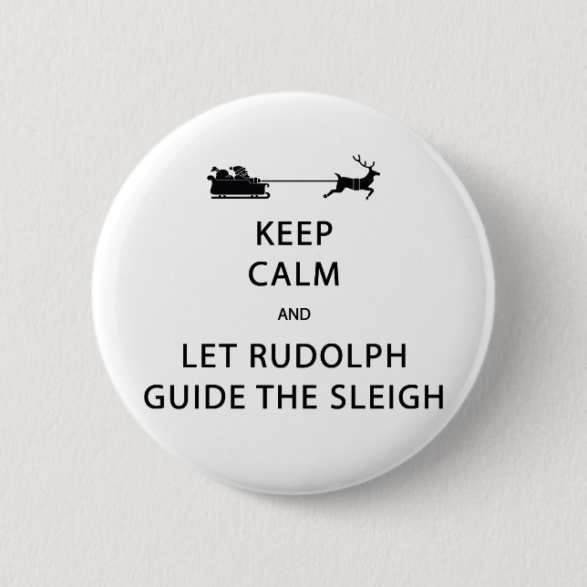 Keep Calm Let Rudolph Guide Sleigh Pinback Button (Front)