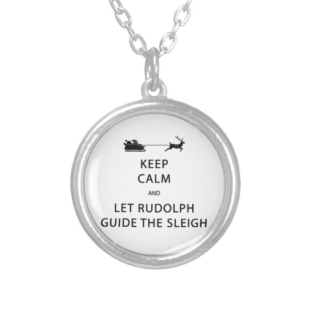 Keep Calm Let Rudolph Guide Sleigh Silver Plated Necklace (Front)