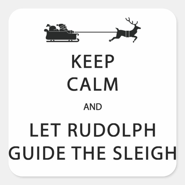 Keep Calm Let Rudolph Guide Sleigh Square Sticker (Front)