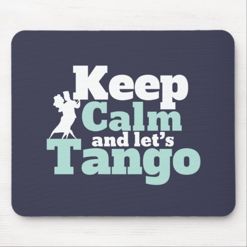 Keep Calm Lets Tango Funny Ballroom Dancing Dance Mouse Pad