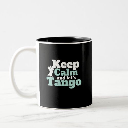 Keep Calm Lets Tango Funny Ballroom Dancing Dance Two_Tone Coffee Mug