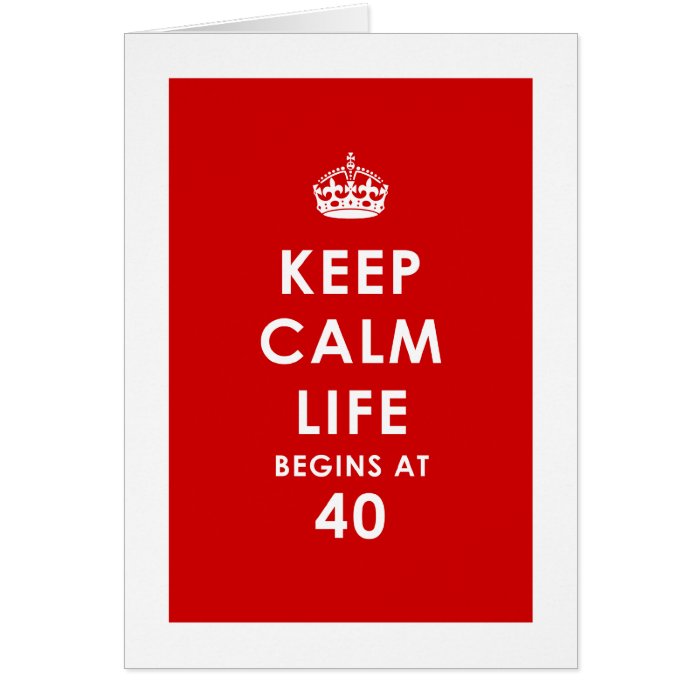 Keep calm, life begins at 40 Card