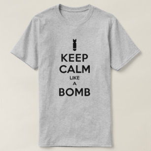 Keep Calm Like A Bomb T-shirt