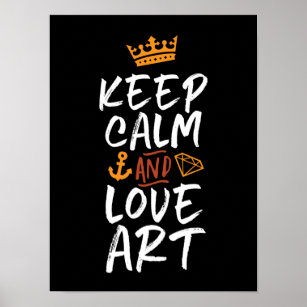 Keep Calm Love Art Artist Painter Creative People Poster