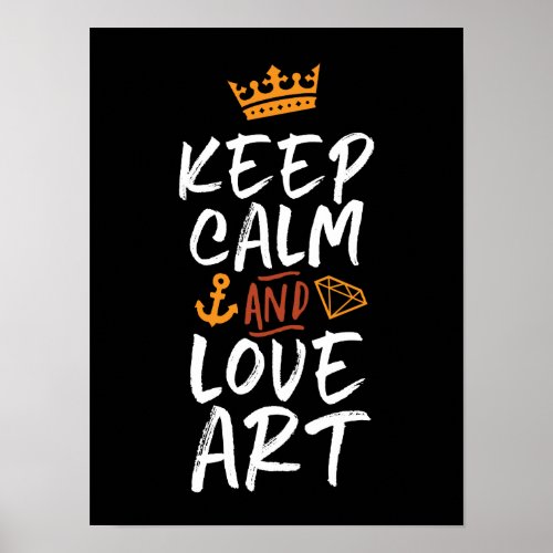 Keep Calm Love Art Artist Painter Creative People Poster