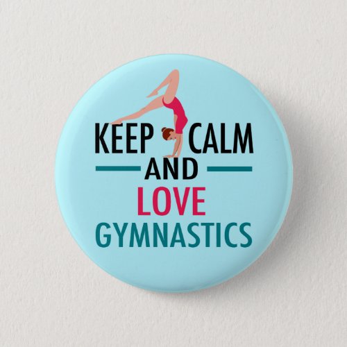 Keep Calm Love Gymnastics Beautiful Gymnast Button