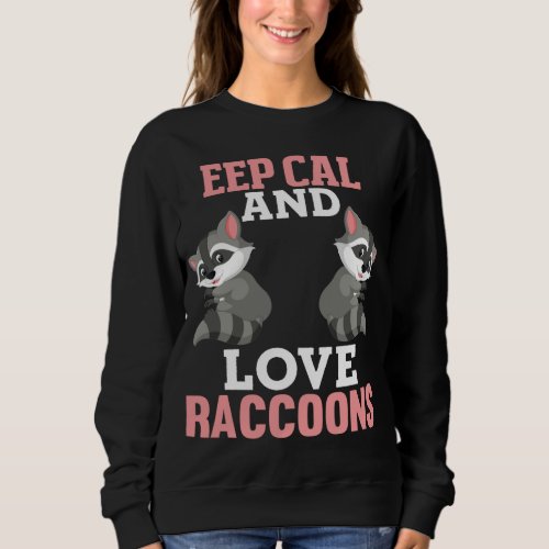 Keep Calm Love Raccoons Racoon Raccoon Lovers Kid  Sweatshirt