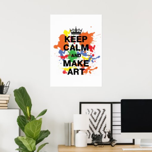 Keep Calm And Make Art Poster Zazzle 