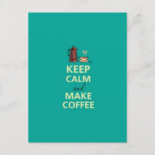 Keep Calm & Make Coffee Postcard