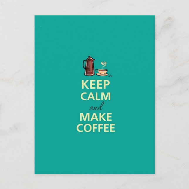 Keep Calm & Make Coffee Postcard (Front)