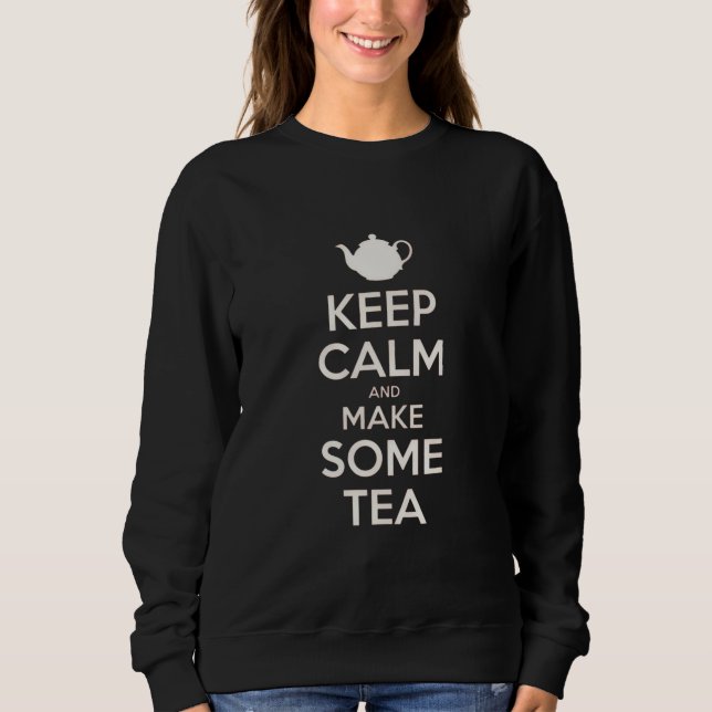 Keep  Calm - make tea    Sweatshirt (Front)