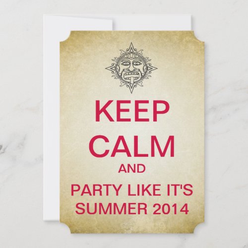 KEEP CALM Mayan Summer 2014 Ticket Style Invite