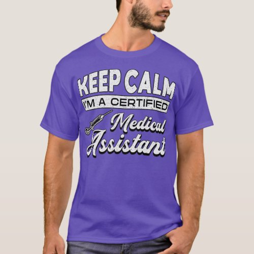 Keep Calm Medical Assistant Doctor Medicine Nurse T_Shirt