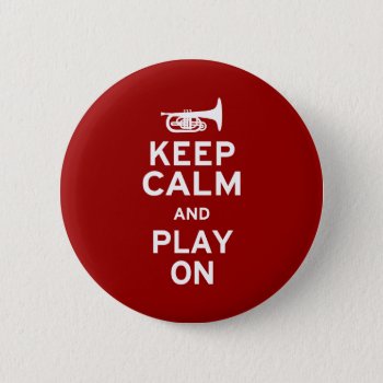 Keep Calm Mellophone Pinback Button by marchingbandstuff at Zazzle