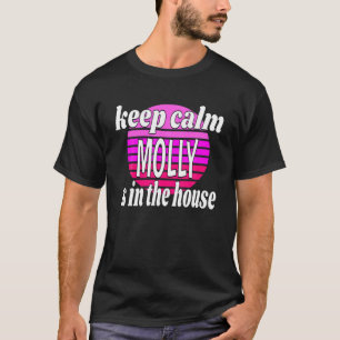 Keep Calm Molly Is In The House Molly Name T-Shirt